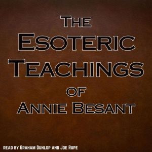 The Esoteric Teachings of Annie Besant