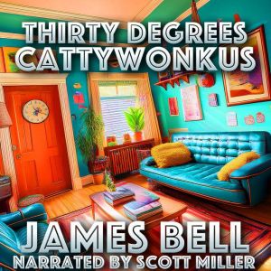 Thirty Degrees Cattywonkus: A Home Tilted Toward Madness