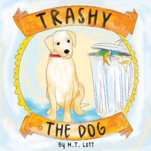 Trashy the Dog, M.T. Lott