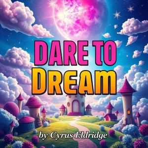 Dare to Dream: Own Your Goals and Shine: "Elevate Your Ambitions! Discover compelling audio guides to make your dreams reality
