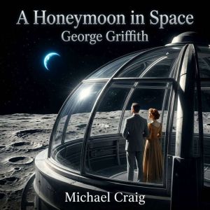 A Honeymoon in Space, George Griffith