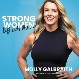Strong Women Lift Each Other Up, Molly Galbraith
