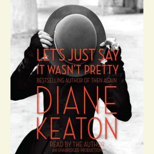 Lets Just Say It Wasnt Pretty, Diane Keaton