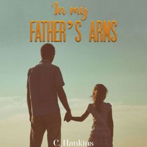 In My Fathers Arms, C. Hankins