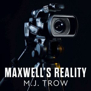 Maxwells Reality, M.J. Trow