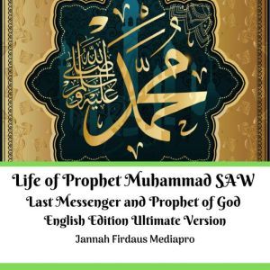 Life of Prophet Muhammad SAW Last Mes..., Jannah Firdaus Mediapro