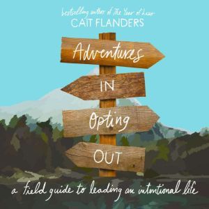 Adventures in Opting Out, Cait Flanders
