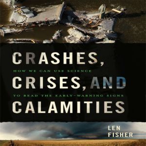 Crashes, Crises, and Calamities, Len Fisher