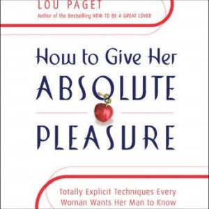 How to Give Her Absolute Pleasure, Lou Paget