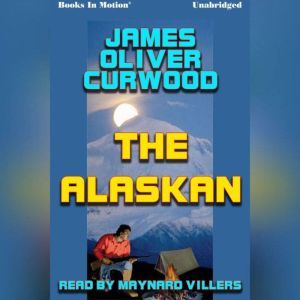 The Alaksan, James Oliver Curwood