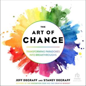 The Art of Change: Transforming Paradoxes into Breakthroughs