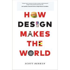 How Design Makes The World, Scott Berkun