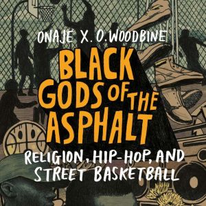 Black Gods of the Asphalt, Onaje X. O. Woodbine