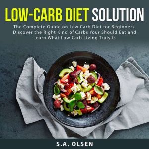 LowCarb Diet Solution The Complete ..., S.A. Olsen