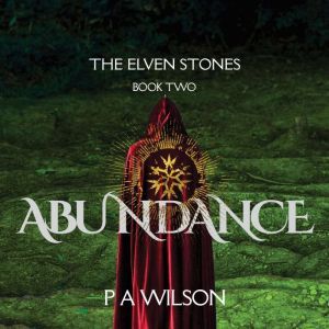 The Elven Stones Abundance, P A Wilson