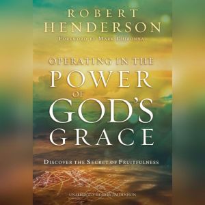Operating in the Power of Gods Grace..., Robert Henderson