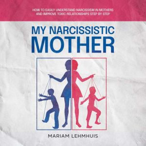 My narcissistic mother How to easily..., Mariam Lehmhuis