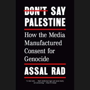 Dont Say Palestine, Assal Rad