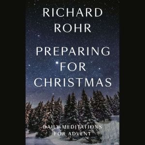Preparing for Christmas, Richard Rohr