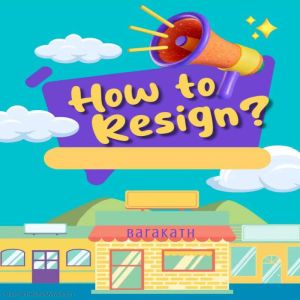 How to resign?, BARAKATH