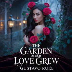 The garden of our love grew, Gustavo Luiz