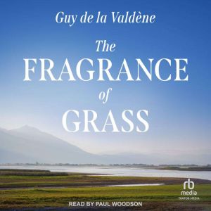 The Fragrance of Grass, Guy de la Valdene
