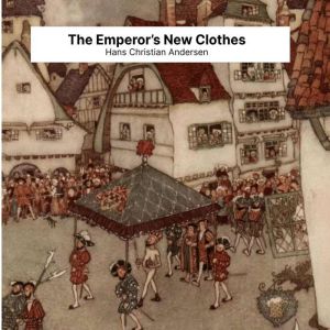 The Emperors New Clothes, Hans Christian Andersen