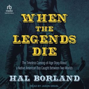 When the Legends Die: The Timeless Coming-of-Age Story about a Native American Boy Caught Between Two Worlds