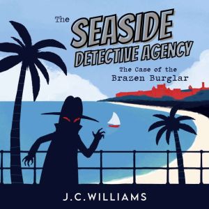The Seaside Detective Agency  The Ca..., J C Williams