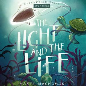 The Light and the Life, Marty Machowski