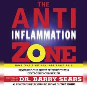The AntiInflammation Zone, Barry Sears