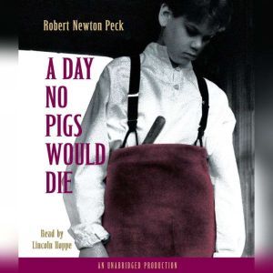 A Day No Pigs Would Die, Robert Newton Peck