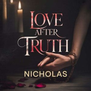 Love After Truth, NICHOLAS