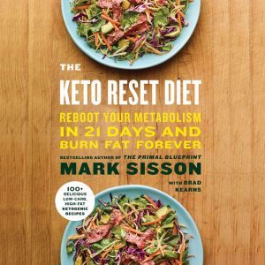 The Keto Reset Diet Reboot Your Metabolism in 21 Days and Burn Fat Forever, Mark Sisson