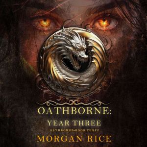 Oathborne Year Three Book 3 of the ..., Morgan Rice