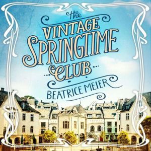 The Vintage Springtime Club: A charming novel for fans of The Hundred-Year-Old Man Who Climbed Out of the Window and Disappear