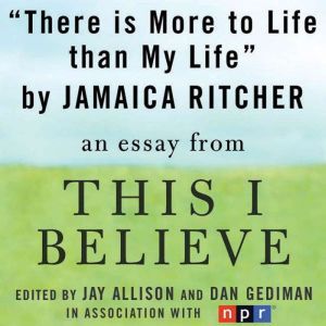 There is More to Life than Life, Jamaica Ritcher