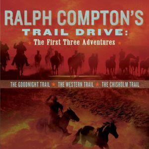 Ralph Compton's Trail Drive: The First Three Adventures, Ralph Compton