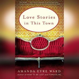 Love Stories in this Town, Amanda Eyre Ward