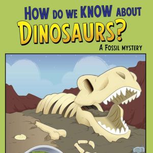 How Do We Know about Dinosaurs?, Rebecca Olien