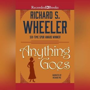 Anything Goes, Richard S. Wheeler