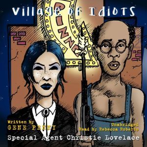 Special Agent Christie Lovelace: Village of Idiots, Gene  Penny
