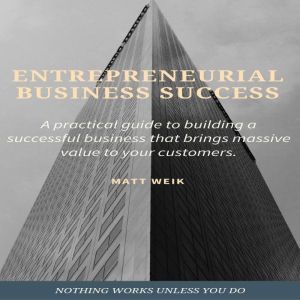 Entrepreneurial Business Success, Matt Weik
