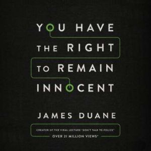 You Have the Right to Remain Innocent, James Duane