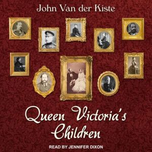 Queen Victorias Children, John Van der Kiste