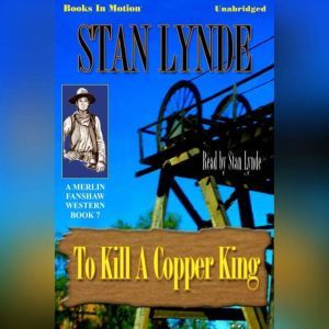 To Kill A Copper King, Stan Lynde