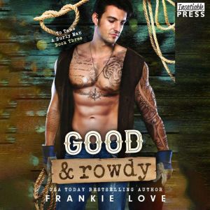 Good and Rowdy, Frankie Love