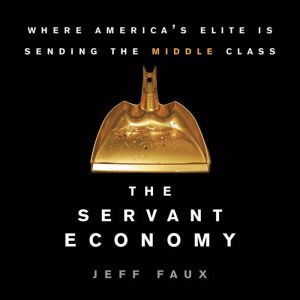 The Servant Economy, Jeff Faux