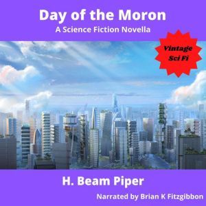 Day of the Moron, H Beam Piper