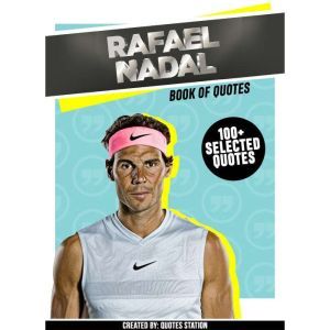 Rafael Nadal Book Of Quotes 100 Se..., Quotes Station